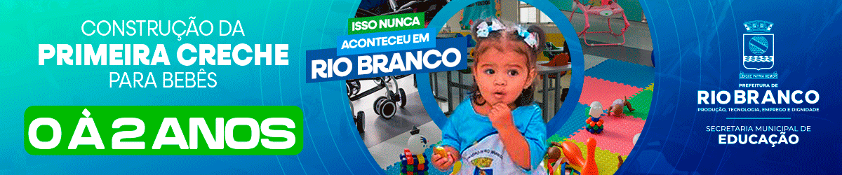 Banner Construção da Primeira creche - Rio Branco